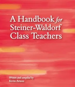 Handbook for Steiner-Waldorf Class Teachers